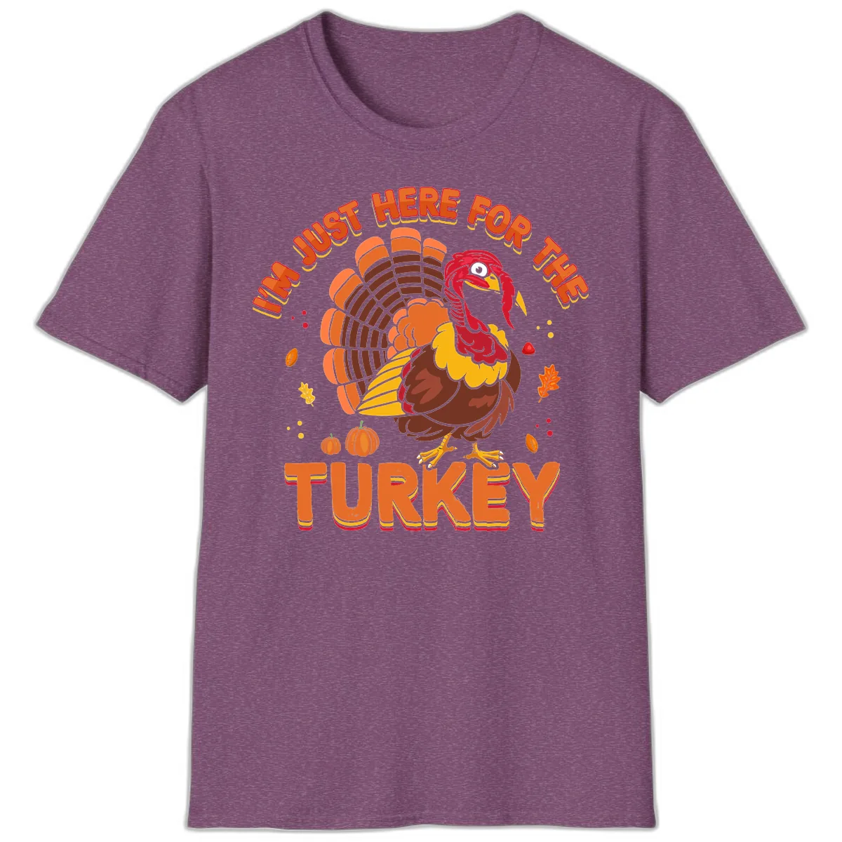 I'm Just Here For The Turkey T-Shirt in Heather Maroon